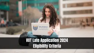VUT Late Application 2024 Eligibility Criteria