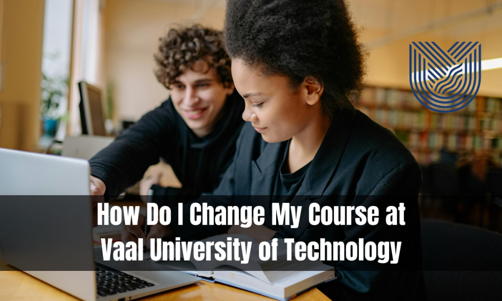 How Do I Change My Course at Vaal University of Technology